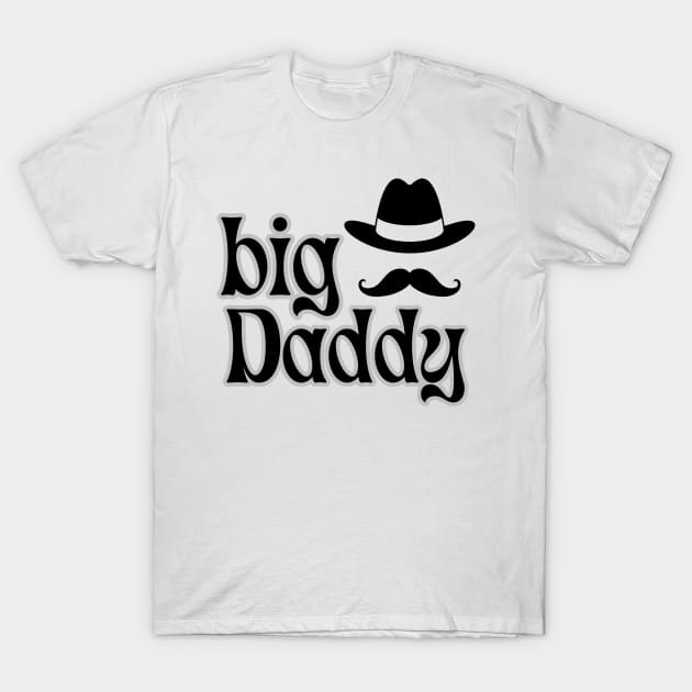 Big Daddy , hat , moustache, daddy gift T-Shirt by twitaadesign